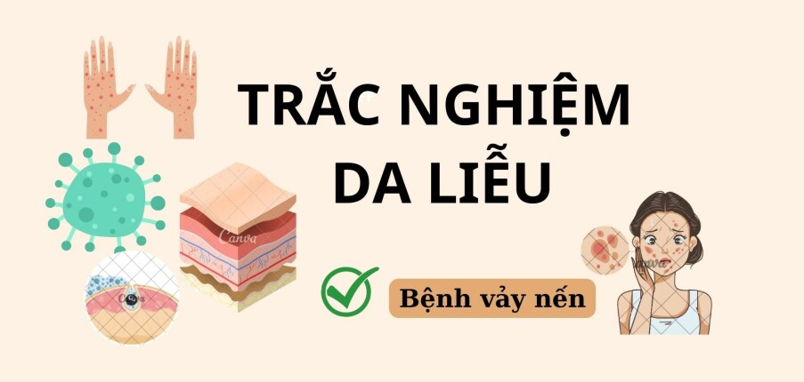 TOP 40 câu hỏi trắc nghiệm Da liễu về BỆNH VẢY NẾN (có đáp án) | Đại học Y dược Huế (2025)