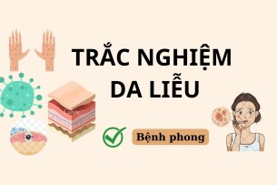 TOP 40 câu hỏi trắc nghiệm Da liễu về BỆNH PHONG (có đáp án) | Đại học Y dược Huế (2025)