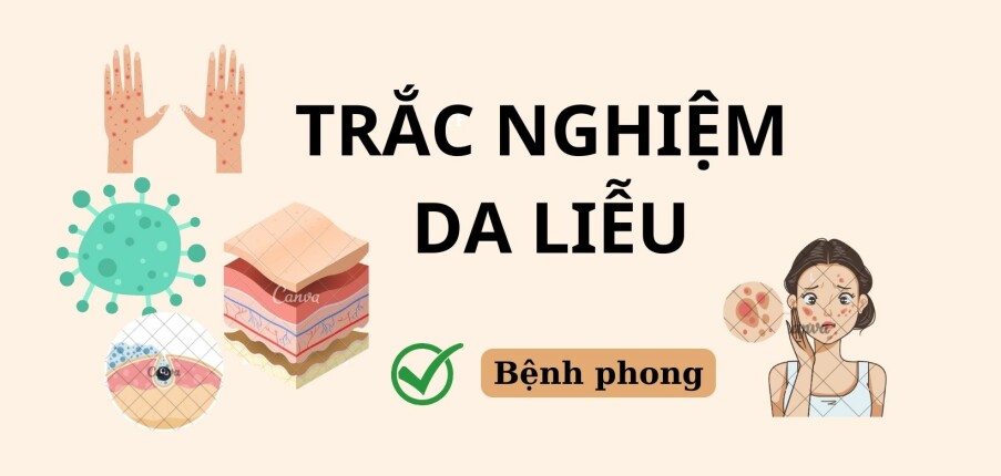 TOP 40 câu hỏi trắc nghiệm Da liễu về BỆNH PHONG (có đáp án) | Đại học Y dược Huế (2025)