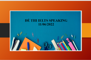 Giải đề thi IELTS Speaking ngày 11/06/2022 Part 1 + 2 + 3 (2025)