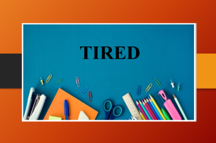 Tired là gì? |  Tired đi với giới từ gì? - Từ đồng nghĩa và trái nghĩa với Tired - Bài tập vận dụng (2025)