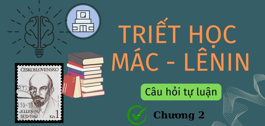 TOP 10 câu hỏi tự luận CHƯƠNG 2: VẬT CHẤT VÀ Ý THỨC | Triết học Mác - Lênin | UEH (2025)