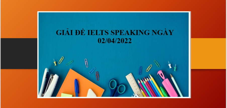Giải đề IELTS Speaking ngày 02/04/2022 | Part 1: Sky and stars - Part 2: Describe a time you did not tell your friend the truth - Part 3: Telling lies (2025)