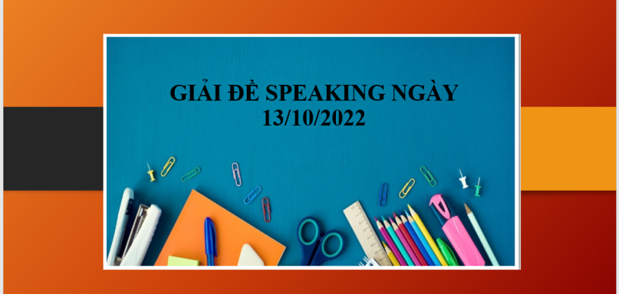 Giải đề Speaking ngày 13/10/2022 | Part 1: Computers - Part 2: Describe a time you made a promise to someone - Part 3: Promises (2025)