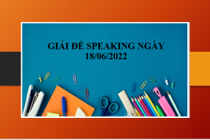 Giải đề Speaking ngày 18/06/2022 | Part 1: Your favorite place - Part 2: Spending money - Part 3: Leisure time (2025)