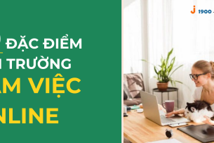 Có nên làm việc online không? TOP 10 đặc điểm của môi trường làm việc online