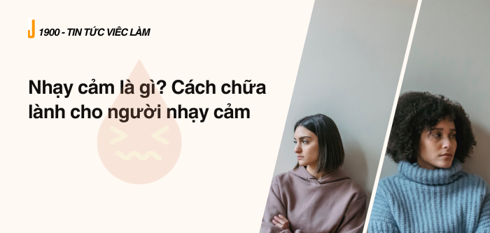 Nhạy cảm là gì? Cách chữa lành cho người nhạy cảm