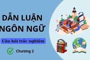 24 Câu hỏi trắc nghiệm Dẫn luận ngôn ngữ CHƯƠNG 2 (có đáp án) | Trường Đại học Ngoại ngữ, Đại học Đà Nẵng (2025)