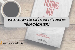 ISFJ là gì? Tìm hiểu chi tiết nhóm tính cách ISFJ