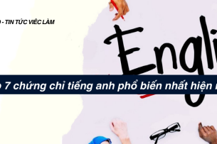 Top 7 chứng chỉ tiếng anh phổ biến nhất hiện nay