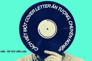 Cover Letter là gì? Cách viết một Cover Letter ấn tượng, chuyên nghiệp