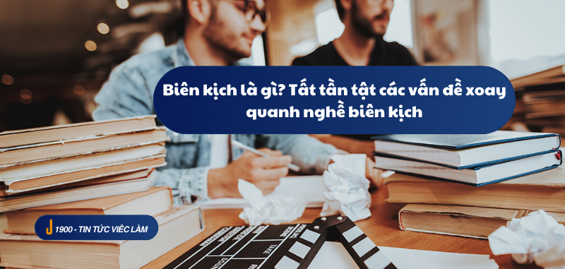Biên kịch là gì? Tất tần tật các vấn đề xoay quanh nghề biên kịch