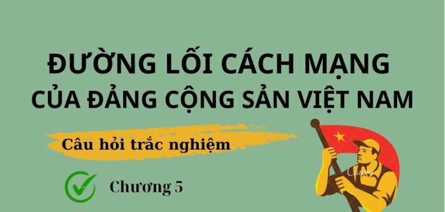 33 Câu hỏi trắc nghiệm về Đường lối xây dựng nền kinh tế thị trường định hướng xã hội chủ nghĩa (có đáp án) | Đề cương ôn tập môn Đường lối cách mạng của Đảng Cộng Sản Việt Nam (2025)