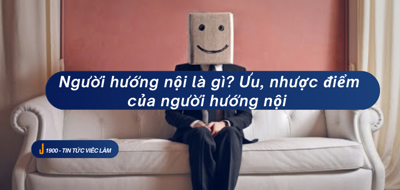 Người hướng nội là gì? Ưu, nhược điểm của người hướng nội