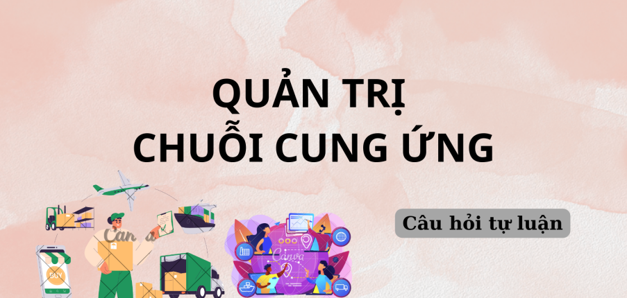 Phân tích môi trường vĩ mô của TH True Milk? | Câu hỏi tự luận ôn tập môn Quản trị chuỗi cung ứng | UEH (2025)