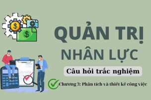 24 Câu hỏi trắc nghiệm PHÂN TÍCH VÀ THIẾT KẾ CÔNG VIỆC (có đáp án) | Quản trị nhân lực | Trường Đại học Hoa Sen (2025)