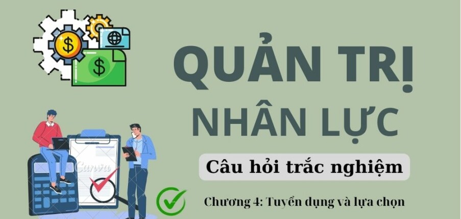 27 Câu hỏi trắc nghiệm TUYỂN DỤNG VÀ LỰA CHỌN (có đáp án) | Quản trị nhân lực | Trường Đại học Hoa Sen (2025)
