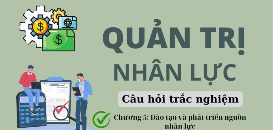 30 Câu hỏi trắc nghiệm ĐÀO TẠO VÀ PHÁT TRIỂN NGUỒN NHÂN LỰC (có đáp án) | Quản trị nhân lực | Trường Đại học Hoa Sen (2025)