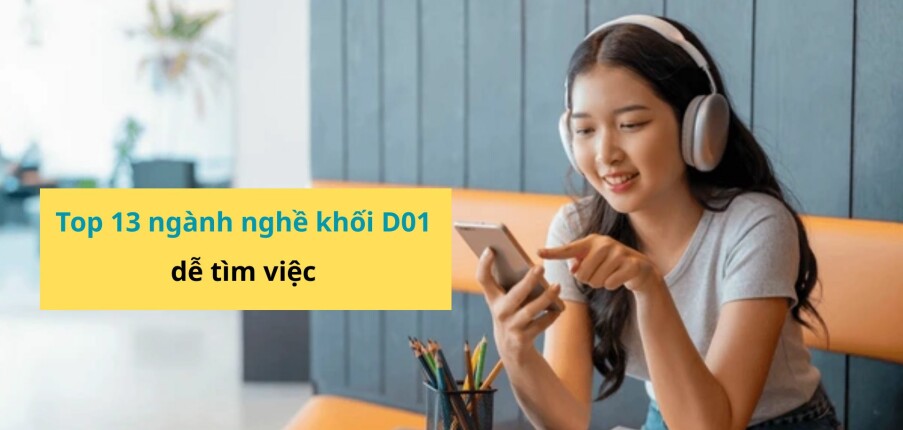 Top 13 ngành nghề khối D01 dễ xin việc, hot nhất hiện nay (2025)