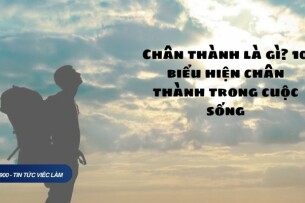 Chân thành là gì? 10 biểu hiện chân thành trong cuộc sống