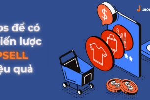 Upsell là gì? Các Tips để bán thêm nhiều hàng hiệu quả