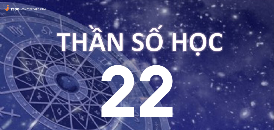 Ý nghĩa của con số chủ đạo 22 trong thần số học