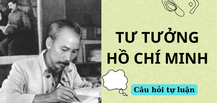 Phân tích những luận điểm cơ bản về Cách mạng giải phóng dân tộc? | Câu hỏi tự luận ôn tập môn Tư tưởng Hồ Chí Minh (2025)