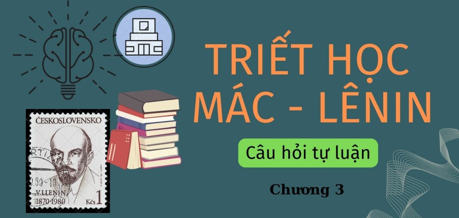 TOP 8 câu hỏi tự luận CHƯƠNG 3: CHỦ NGHĨA DUY VẬT LỊCH SỬ | Triết học Mác - Lênin | Đại học Tôn Đức Thắng (2025)