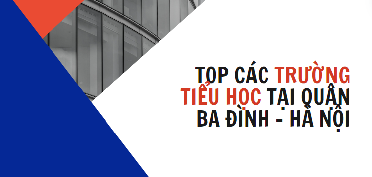 Top 18 trường Tiểu học chất lượng cao tại Quận Ba Đình, Hà Nội (2025)