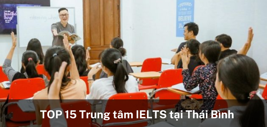 TOP 15 trung tâm IELTS tại Thái Bình (2025)