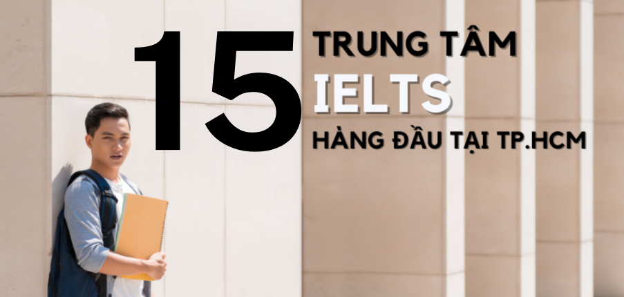 Top 14 Trung tâm IELTS lớn nhất tại TP. HCM (2025)
