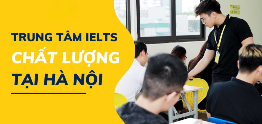 TOP 16 Trung tâm luyện thi IELTS tốt nhất Hà Nội (2025)