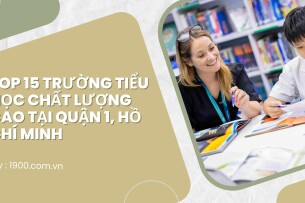 Top 15 trường Tiểu học chất lượng cao tại Quận 1, Hồ Chí Minh (2025)