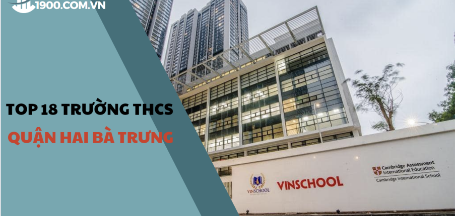 Top 18 trường THCS chất lượng cao tại quận Hai Bà Trưng (2025)