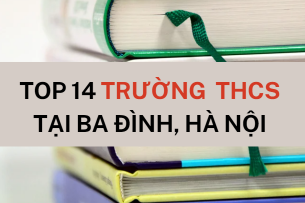 Top 14 trường THCS hàng đầu quận Ba Đình  (2025)