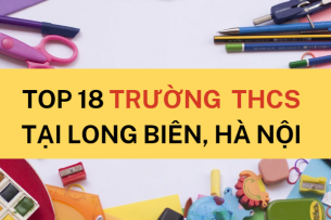 Top 18 trường THCS chất lượng cao quận Long Biên, Hà Nội (2025)