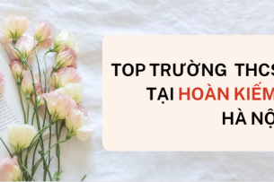 Top 7 trường THCS tại quận Hoàn Kiếm, Hà Nội (2025)