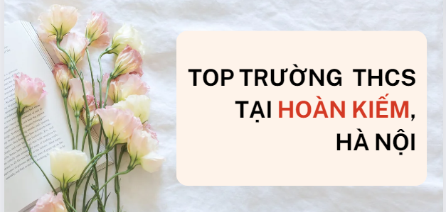 Top 7 trường THCS tại quận Hoàn Kiếm, Hà Nội (2025)