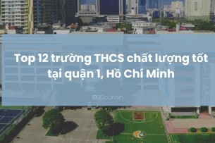 Top 12 trường THCS chất lượng tốt tại quận 1, Hồ Chí Minh (2025)