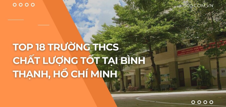Top 18 trường THCS chất lượng tốt tại Bình Thạnh, Hồ Chí Minh (2025)