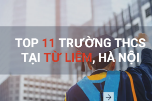 Top 11 trường THCS chất lượng cao tại Từ Liêm, Hà Nội (2025)