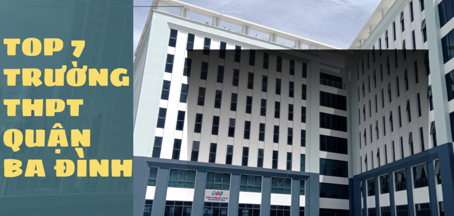 Top 7 Trường THPT chất lượng cao tại quận Ba Đình (2025)