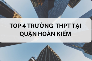 Top 5 trường THPT chất lượng cao tại quận Hoàn Kiếm (2025)