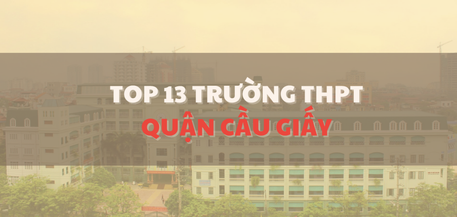 Top 13 trường THPT chất lượng cao tại quận Cầu Giấy (2025)