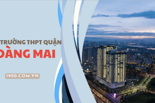 Top 9 trường THPT chất lượng cao tại quận Hoàng Mai (2025)