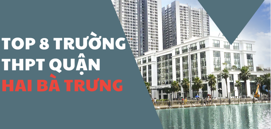 TOP 8 trường THPT chất lượng cao tại quận Hai Bà Trưng (2025)