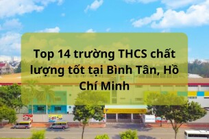 Top 14 trường THCS chất lượng tốt tại Bình Tân, Hồ Chí Minh (2025)