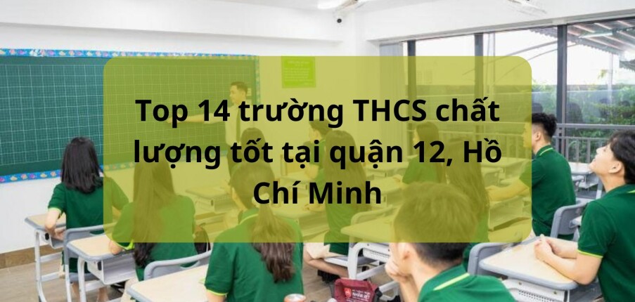 Top 14 trường THCS chất lượng tốt tại quận 12, Hồ Chí Minh (2025)