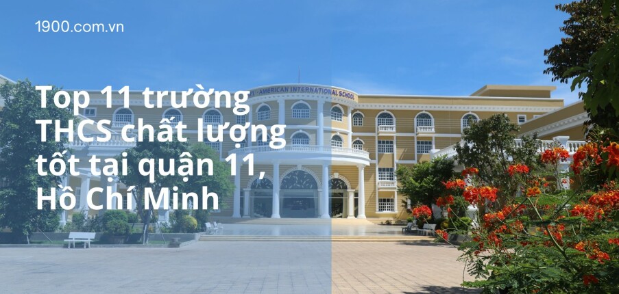 Top 11 trường THCS chất lượng tốt tại quận 11, Hồ Chí Minh (2025)