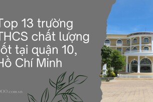 Top 13 trường THCS chất lượng tốt tại quận 10, Hồ Chí Minh (2025)